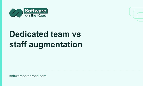 Software on the Road — Dedicated team vs staff augmentation