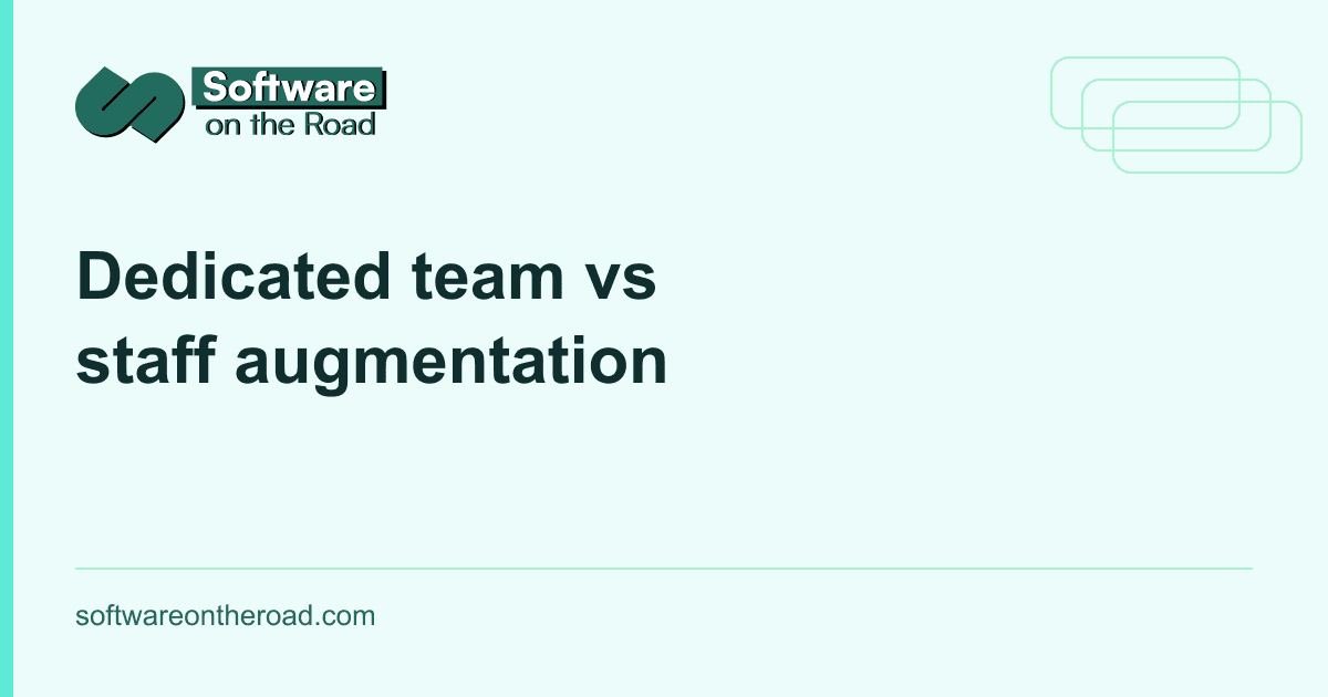 Software on the Road — Dedicated team vs staff augmentation